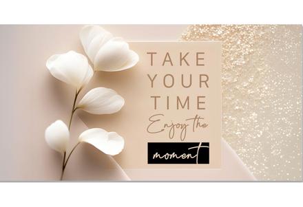 Gutschein Take your time - enjoy the moment